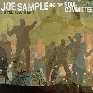 Did You Feel That? [with The Soul Committee] by Joe Sample (Album
